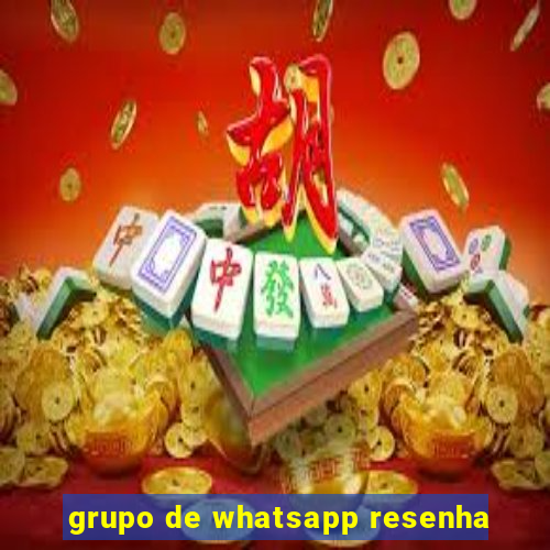 grupo de whatsapp resenha